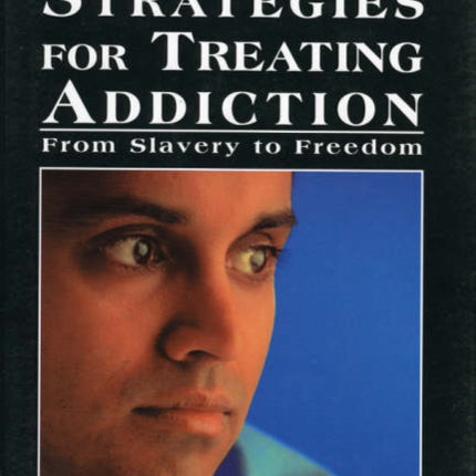 Therapeutic Strategies for Treating Addiction: From Slavery to Freedom