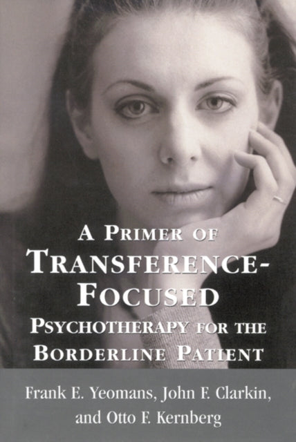 A Primer of TransferenceFocused Psychotherapy for