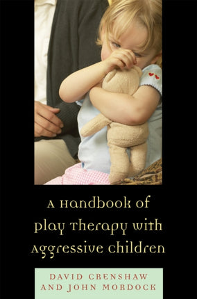 A Handbook of Play Therapy with Aggressive