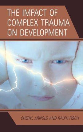 The Impact of Complex Trauma on Development