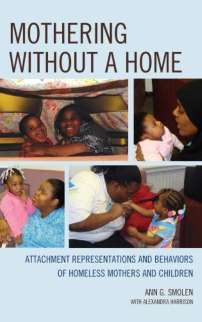 Mothering without a Home: Attachment Representations and Behaviors of Homeless Mothers and Children