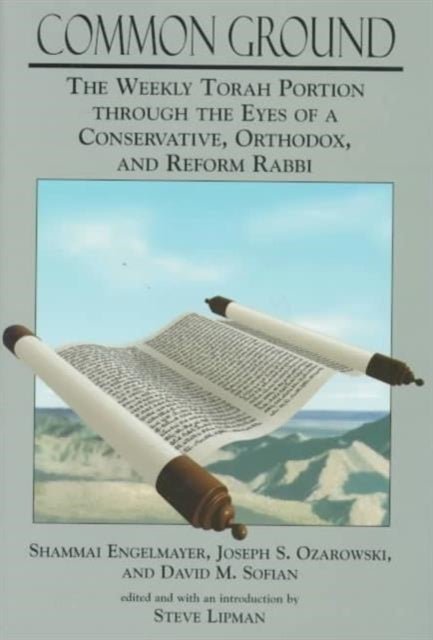 Common Ground: The Weekly Torah Portion Through the Eyes of a Conservative, Orthodox, and Reform Rabbi