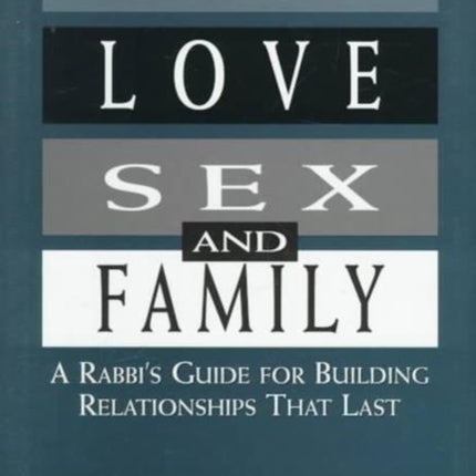 God, Love, Sex, and Family: A Rabbi's Guide for Building Relationships That Last