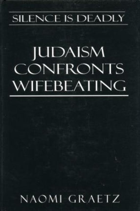 Silence is Deadly: Judaism Confronts Wifebeating