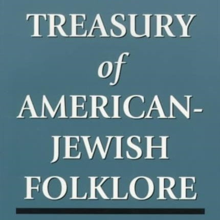 A Treasury of AmericanJewish Folklore