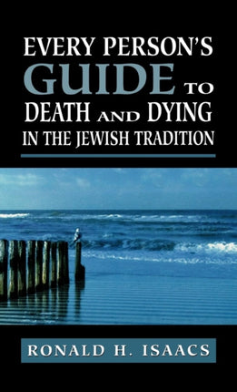 Every Persons Guide to Death and Dying in the