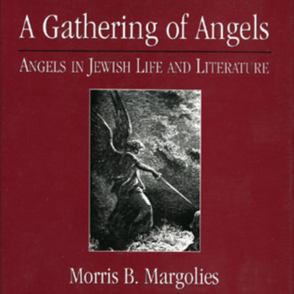 A Gathering of Angels: Angels in Jewish Life and Literature