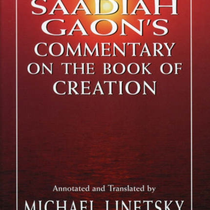 Rabbi Saadiah Gaon's Commentary on the Book of Creation