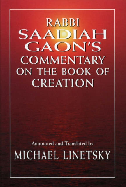 Rabbi Saadiah Gaon's Commentary on the Book of Creation