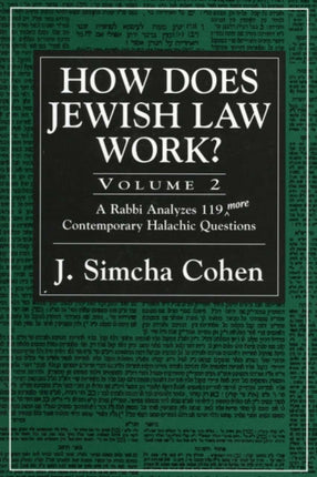 How Does Jewish Law Work?: A Rabbi Analyzes 119 More Contemporary Halachic Questions