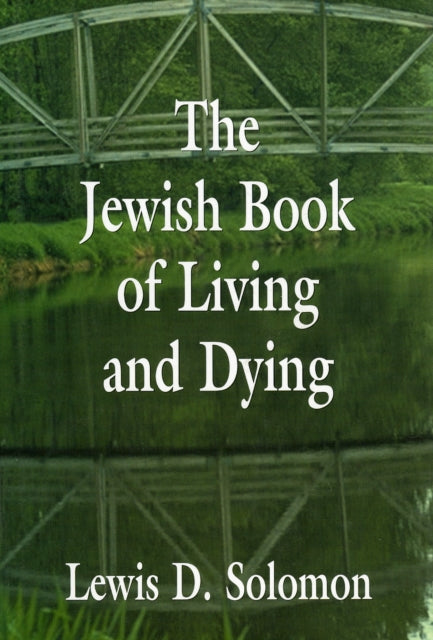 The Jewish Book of Living and Dying