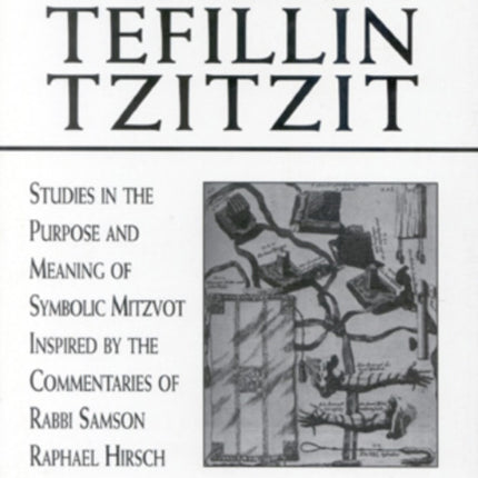 Kashrut, Tefillin, Tzitzit: The Purpose of Symbolic Mitzvot Inspired by the Commentaries of Rabbi Samson Raphael Hirsch