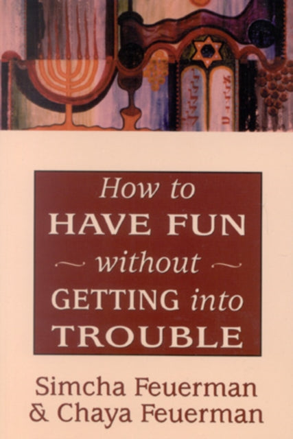 How to Have Fun without Getting into Trouble