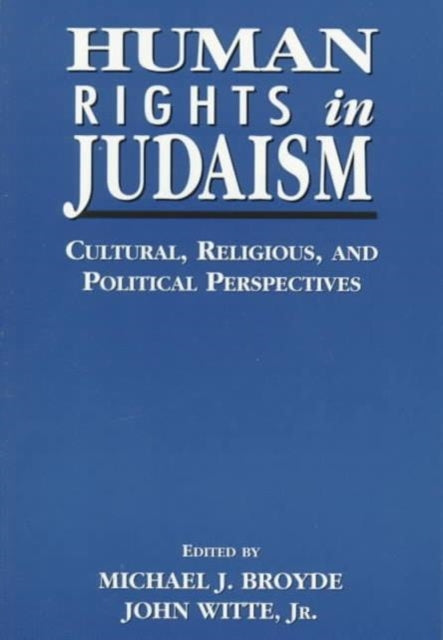 Human Rights in Judaism: Cultural, Religious, and Political Perspectives