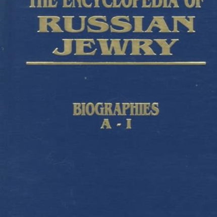 The Encyclopedia of Russian Jewry: Biographies A-I