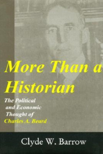 More than a Historian: The Political and Economic Thought of Charles A.Beard