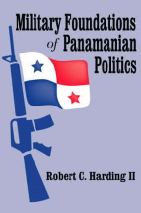 Military Foundations of Panamanian Politics