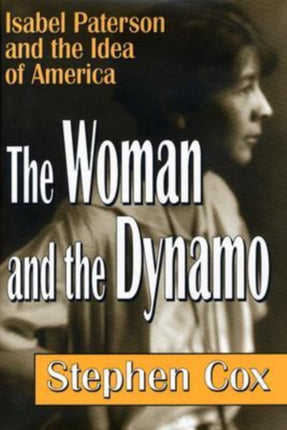 The Woman and the Dynamo Isabel Paterson and the