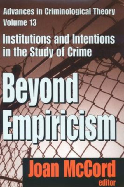 Beyond Empiricism: Institutions and Intentions in the Study of Crime