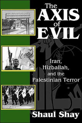 The Axis of Evil: Iran, Hizballah, and the Palestinian Terror