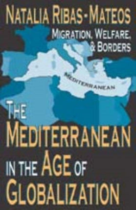 The Mediterranean in the Age of Globalization: Migration, Welfare, and Borders