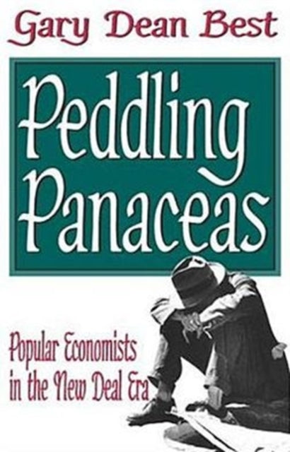 Peddling Panaceas Popular Economists in the New Deal Era