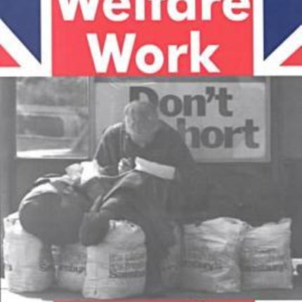 Making Welfare Work: Reconstructing Welfare for the Millennium