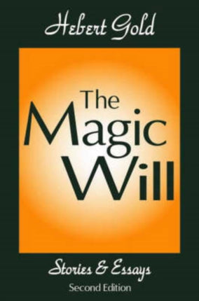 The Magic Will: Stories and Essays