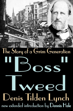 Boss Tweed The Story of a Grim Generation