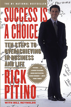 Success is a Choice Ten Steps to Overachieving in Business