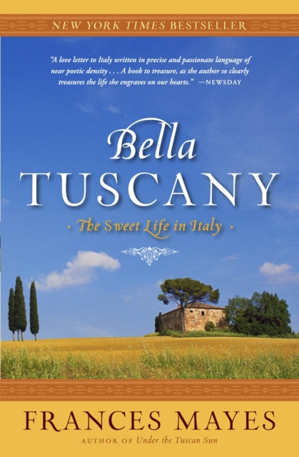 Bella Tuscany: The Sweet Life in Italy