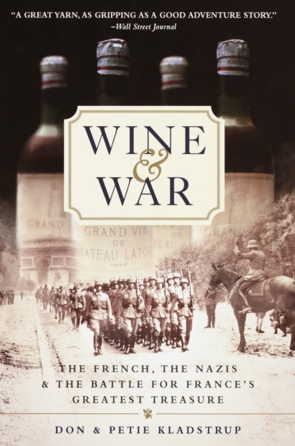 Wine and War: The French, the Nazis, and the Battle for France's Greatest Treasure