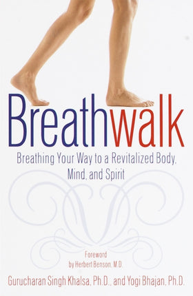 Breathwalk Breathing Your Way to a Revitalized Body Mind and Spirit