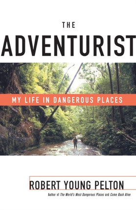 The Adventurist: My Life in Dangerous Places