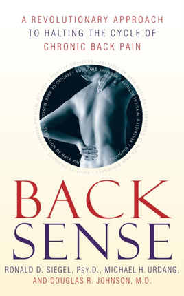 Back Sense: A Revolutionary Approach to Halting the Cycle of Chronic Back Pain