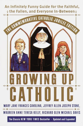 Growing Up Catholic The Commemorative Catholic Jubilee Edition
