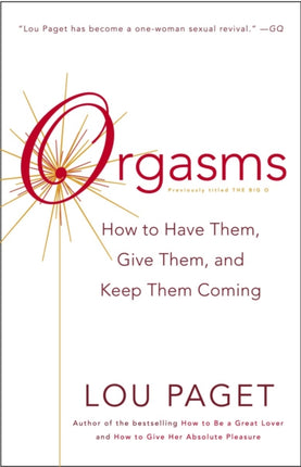 Orgasms: How to Have Them, Give Them, and Keep Them Coming