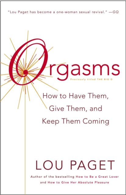 Orgasms: How to Have Them, Give Them, and Keep Them Coming