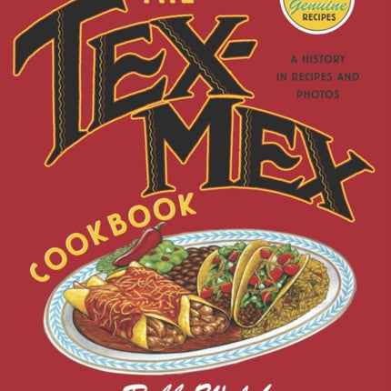 The Tex-Mex Cookbook: A History in Recipes and Photos