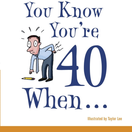 You Know You're 40 When...