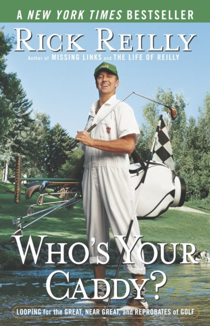 Who's Your Caddy?: Looping for the Great, Near Great, and Reprobates of Golf