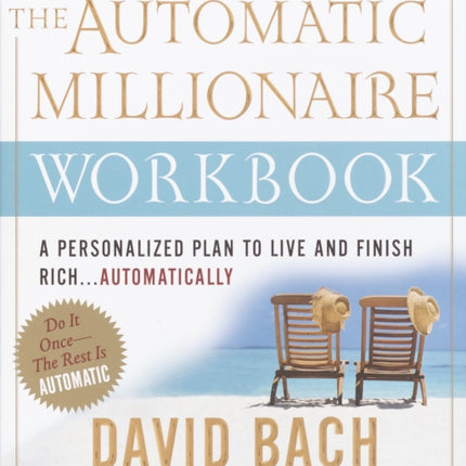 The Automatic Millionaire Workbook: A Personalized Plan to Live and Finish Rich. . . Automatically