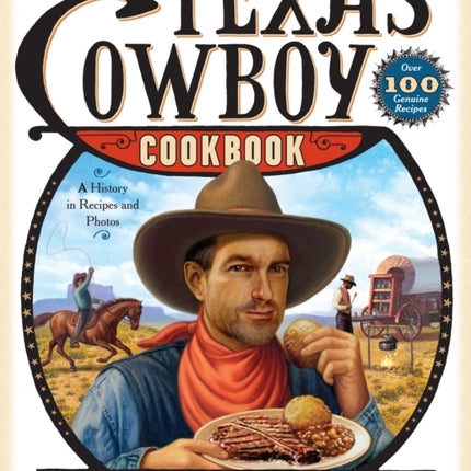 The Texas Cowboy Cookbook: A History in Recipes and Photos