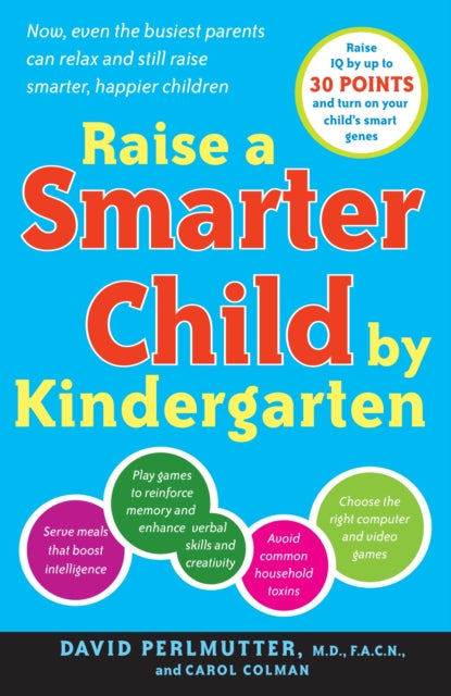 Raise a Smarter Child by Kindergarten: Raise IQ by up to 30 points and turn on your child's smart genes