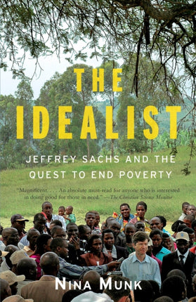 The Idealist: Jeffrey Sachs and the Quest to End Poverty