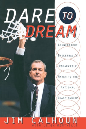 Dare To Dream Connecticut Basketballs Remarkable March to the National Championship