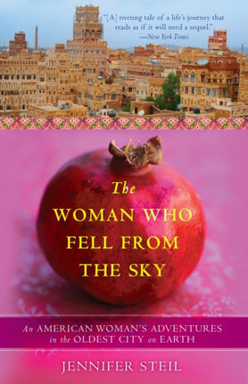 The Woman Who Fell from the Sky An American Womans Adventures in the Oldest City on Earth