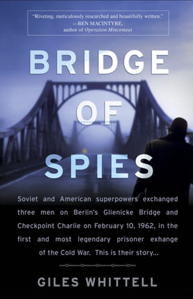 Bridge of Spies: A True Story of the Cold War