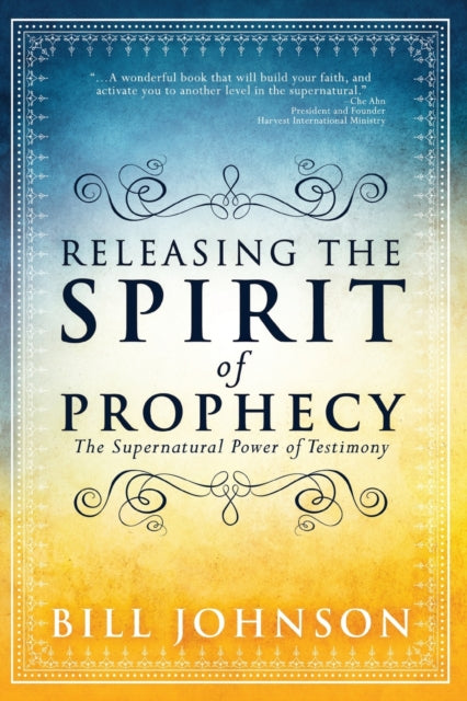 Releasing the Spirit of Prophecy The Supernatural Power of Testimony