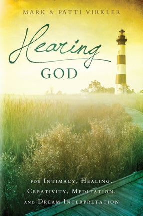 Hearing God for Intimacy Healing Creativity Meditation and Dream Interpretation